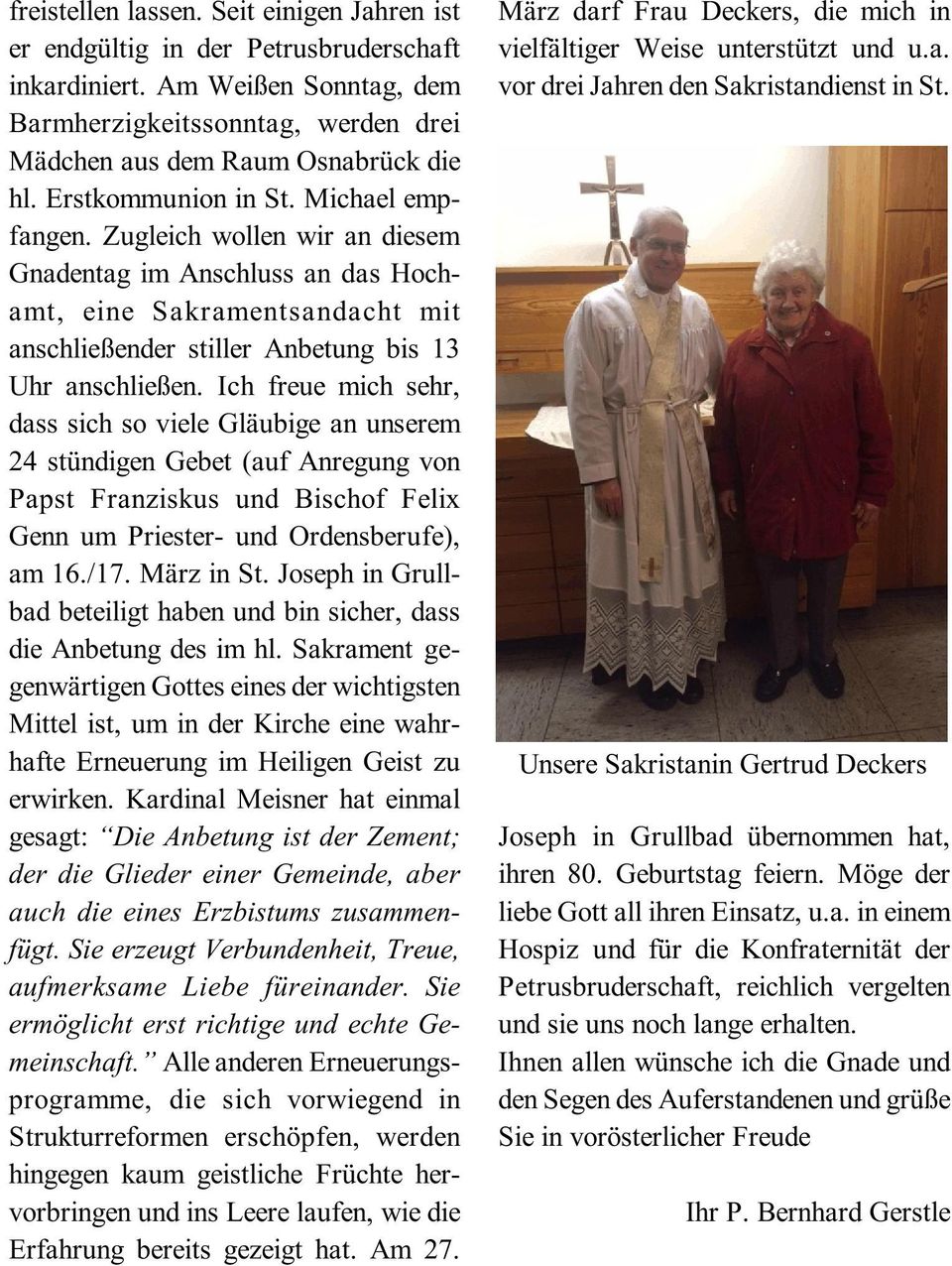 Ich freue mich sehr, dass sich so viele Gläubige an unserem 24 stündigen Gebet (auf Anregung von Papst Franziskus und Bischof Felix Genn um Priester- und Ordensberufe), am 16./17. März in St.