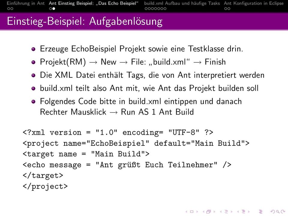 xml teilt also Ant mit, wie Ant das Projekt builden soll Folgendes Code bitte in build.