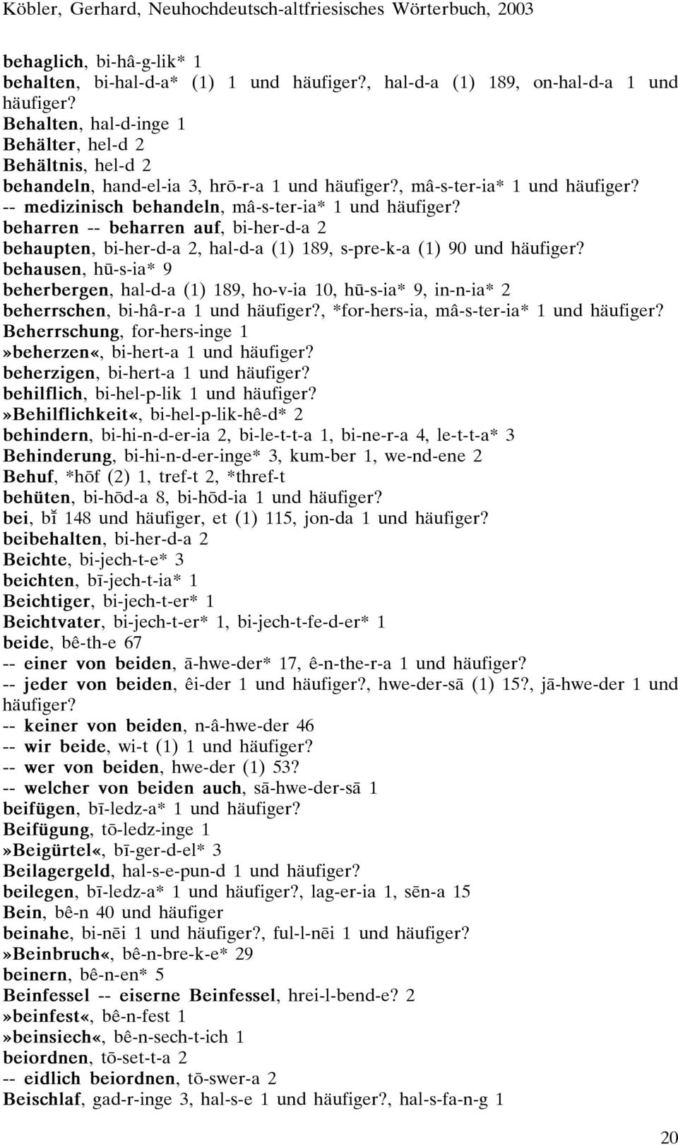 beharren -- beharren auf, bi-her-d-a 2 behaupten, bi-her-d-a 2, hal-d-a (1) 189, s-pre-k-a (1) 90 und häufiger?