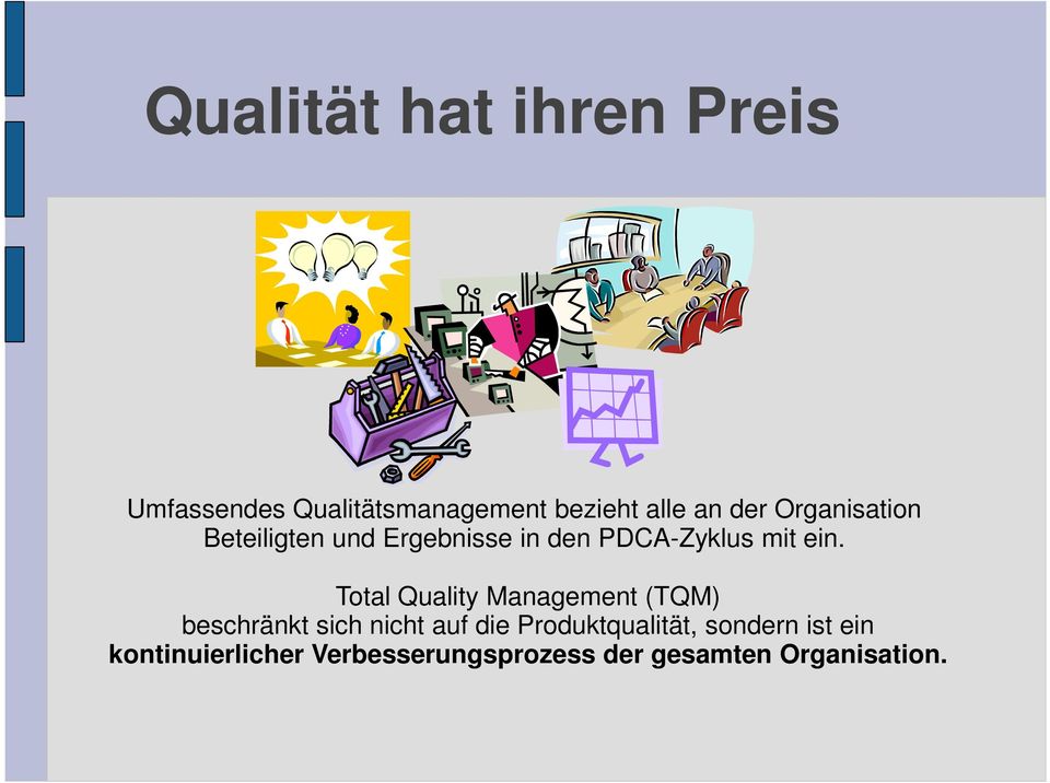Total Quality Management (TQM) beschränkt sich nicht auf die