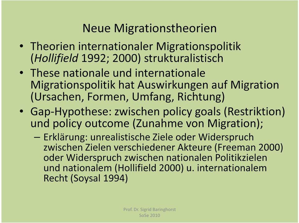 (Restriktion) und policy outcome (Zunahme von Migration); Erklärung: unrealistische Ziele oder Widerspruch zwischen Zielen verschiedener