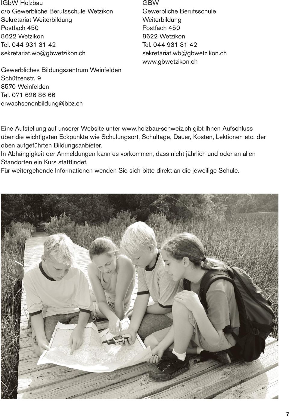 9 8570 Weinfelden Tel. 07 626 86 66 erwachsenenbildung@bbz.ch Eine Aufstellung auf unserer Website unter www.holzbau-schweiz.