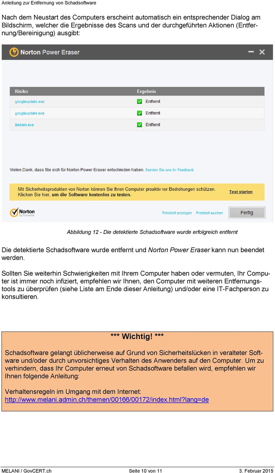 Sollten Sie weiterhin Schwierigkeiten mit Ihrem Computer haben oder vermuten, Ihr Computer ist immer noch infiziert, empfehlen wir Ihnen, den Computer mit weiteren Entfernungstools zu überprüfen