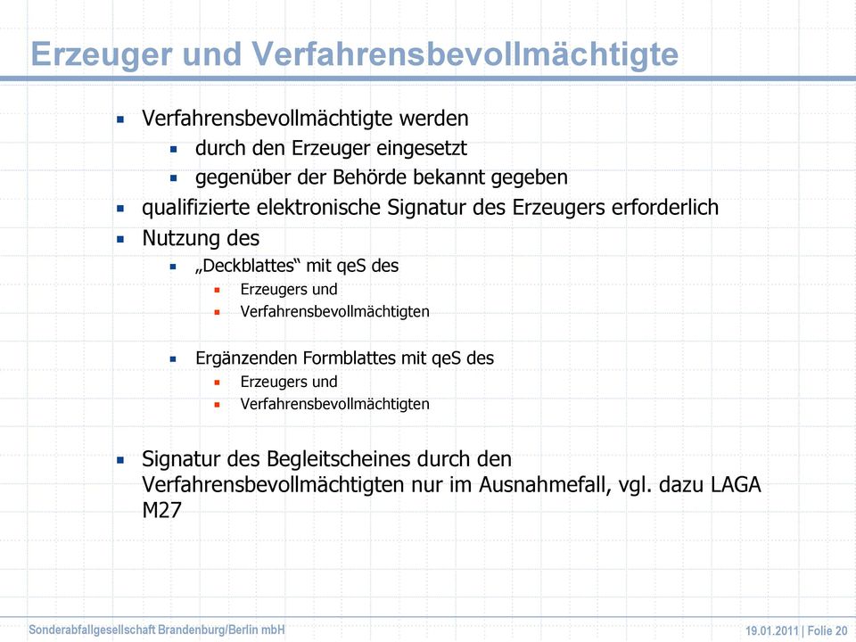 Verfahrensbevollmächtigten Ergänzenden Formblattes mit qes des Erzeugers und Verfahrensbevollmächtigten Signatur des Begleitscheines