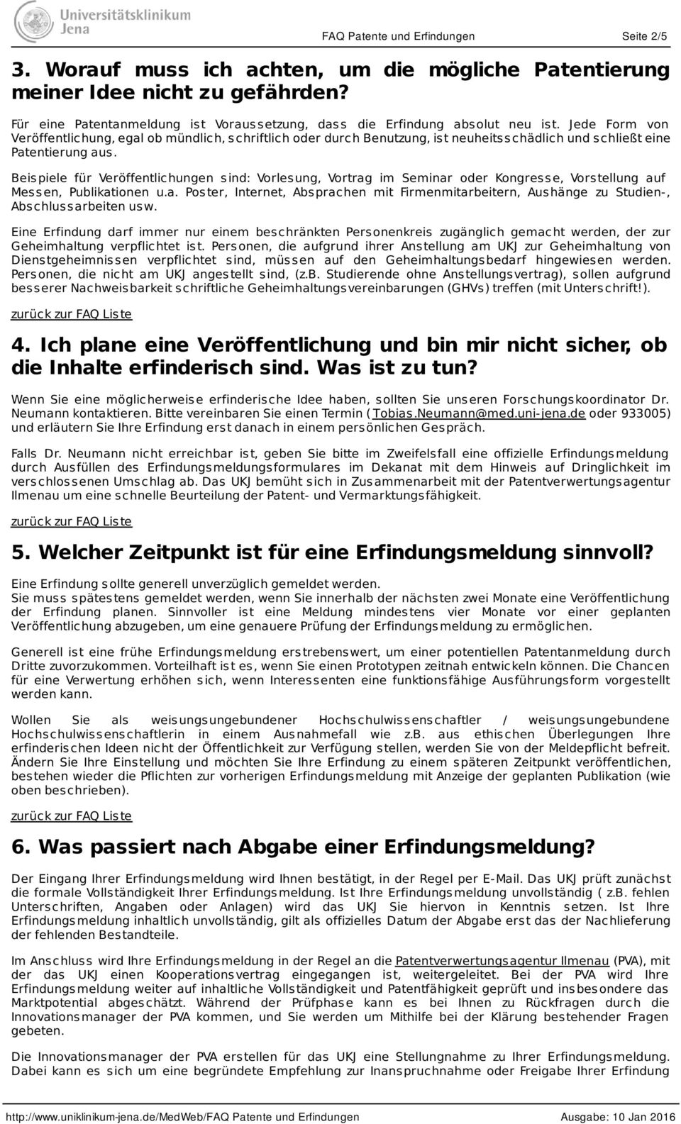 Beis piele für Veröffentlichungen s ind: Vorles ung, Vortrag im Seminar oder Kongres s e, Vors tellung auf Mes s en, Publikationen u.a. Pos ter, Internet, Abs prachen mit Firmenmitarbeitern, Aus hänge zu Studien-, Abschlussarbeiten usw.