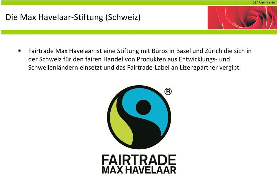Schweiz für den fairen Handel von Produkten aus Entwicklungs- und