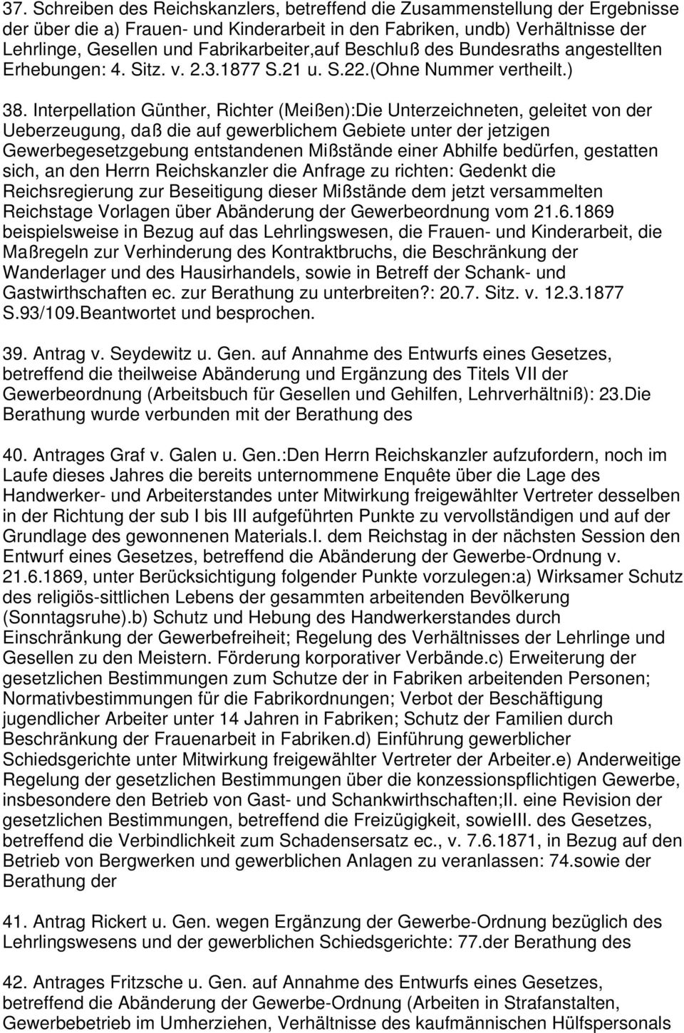 Interpellation Günther, Richter (Meißen):Die Unterzeichneten, geleitet von der Ueberzeugung, daß die auf gewerblichem Gebiete unter der jetzigen Gewerbegesetzgebung entstandenen Mißstände einer