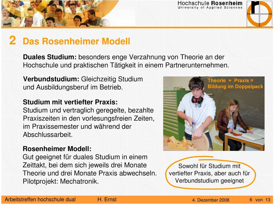 Studium mit vertiefter Praxis: Studium und vertraglich geregelte, bezahlte Praxiszeiten in den vorlesungsfreien Zeiten, im Praxissemester und während der Abschlussarbeit.