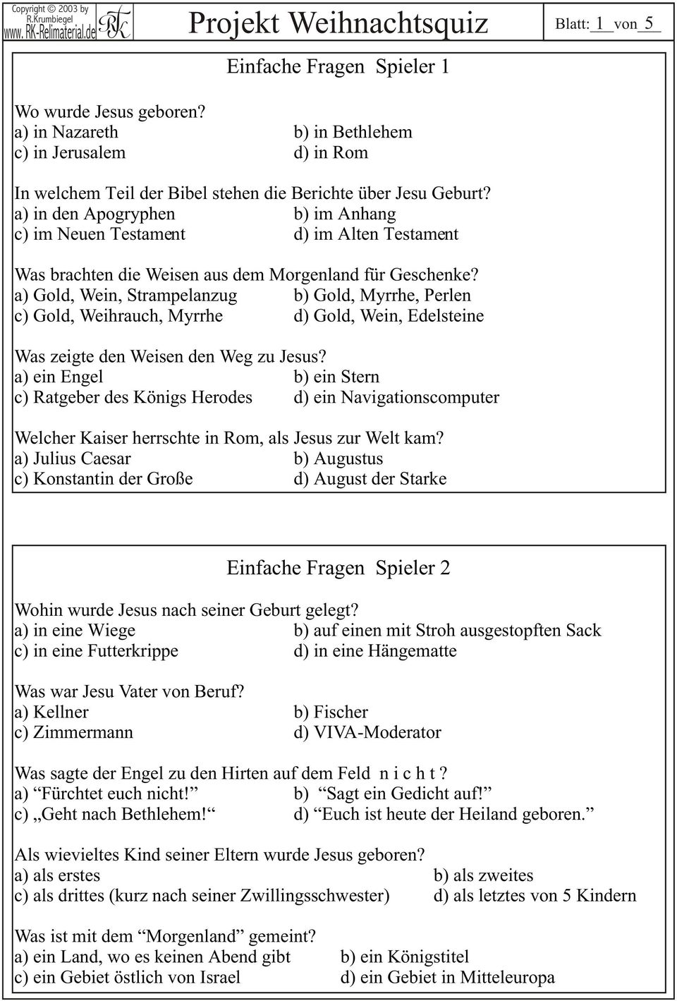 a) Gold, Wein, Strampelanzug b) Gold, Myrrhe, Perlen c) Gold, Weihrauch, Myrrhe d) Gold, Wein, Edelsteine Was zeigte den Weisen den Weg zu Jesus?