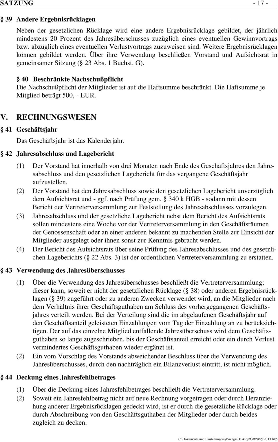 Über ihre Verwendung beschließen Vorstand und Aufsichtsrat in gemeinsamer Sitzung ( 23 Abs. 1 Buchst. G).