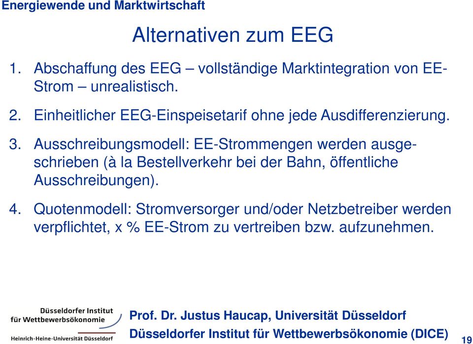 Ausschreibungsmodell: EE-Strommengen werden ausgeschrieben (à la Bestellverkehr bei der Bahn,