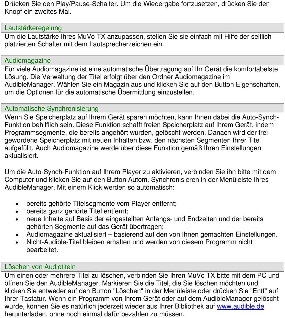 Audiomagazine Für viele Audiomagazine ist eine automatische Übertragung auf Ihr Gerät die komfortabelste Lösung. Die Verwaltung der Titel erfolgt über den Ordner Audiomagazine im AudibleManager.