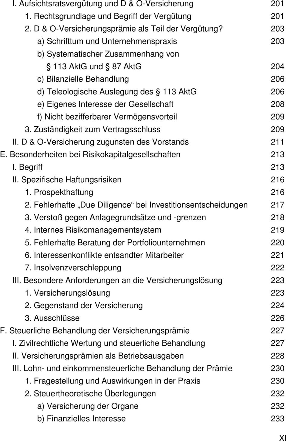 der Gesellschaft 208 f) Nicht bezifferbarer Vermögensvorteil 209 3. Zuständigkeit zum Vertragsschluss 209 II. D & O-Versicherung zugunsten des Vorstands 211 E.