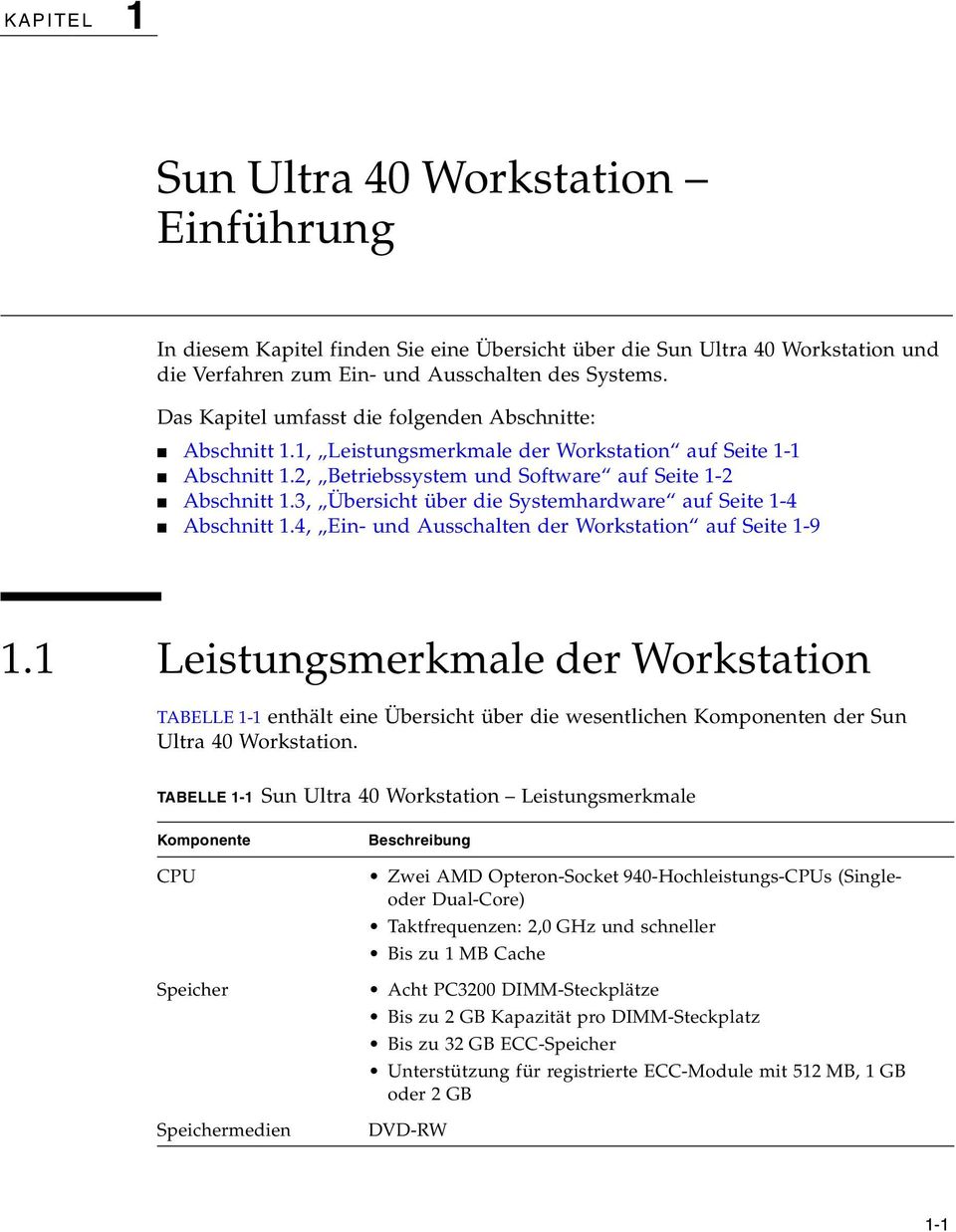 3, Übersicht über die Systemhardware auf Seite 1-4 Abschnitt 1.4, Ein- und Ausschalten der Workstation auf Seite 1-9 1.