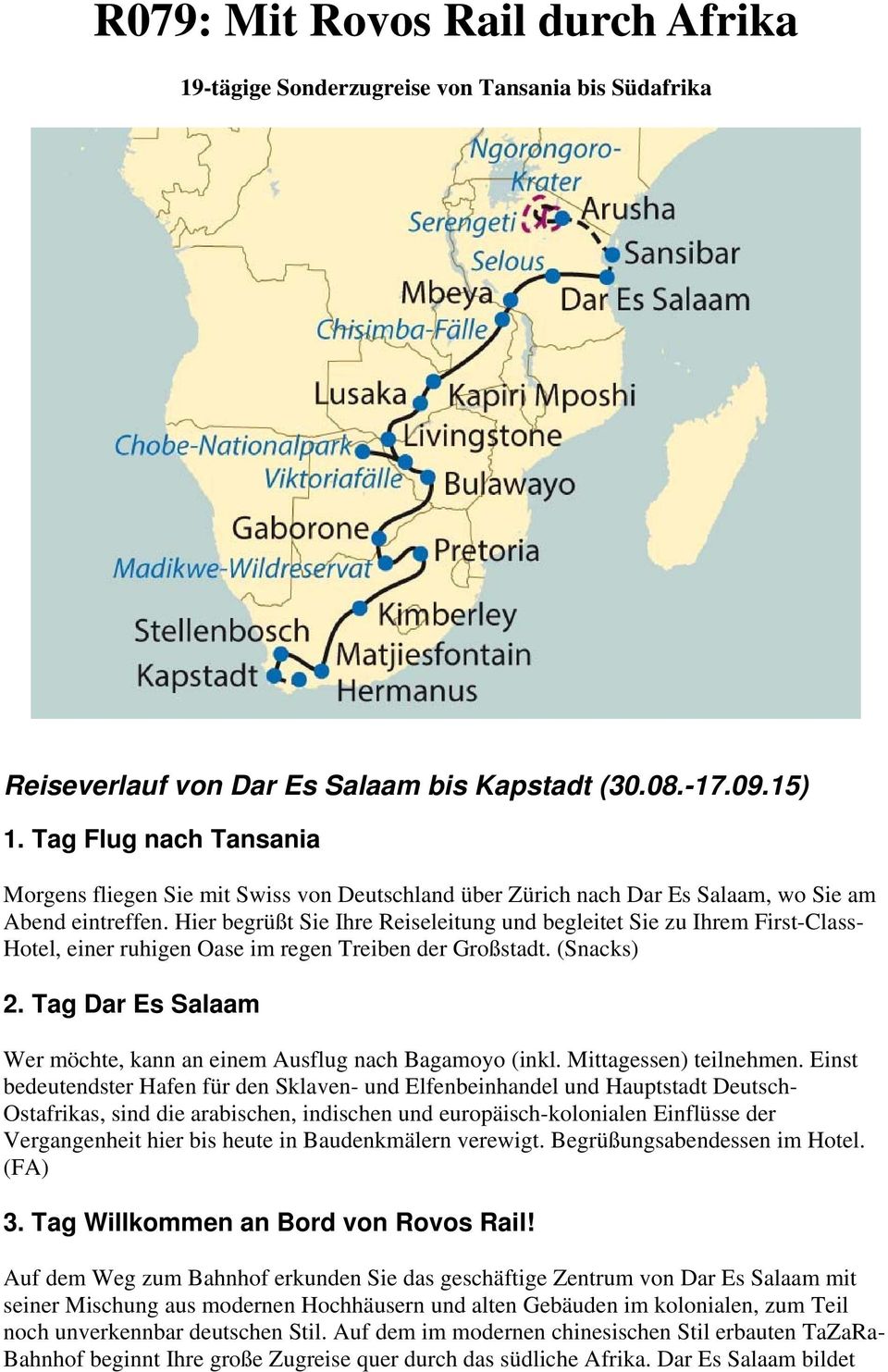 Hier begrüßt Sie Ihre Reiseleitung und begleitet Sie zu Ihrem First-Class- Hotel, einer ruhigen Oase im regen Treiben der Großstadt. (Snacks) 2.