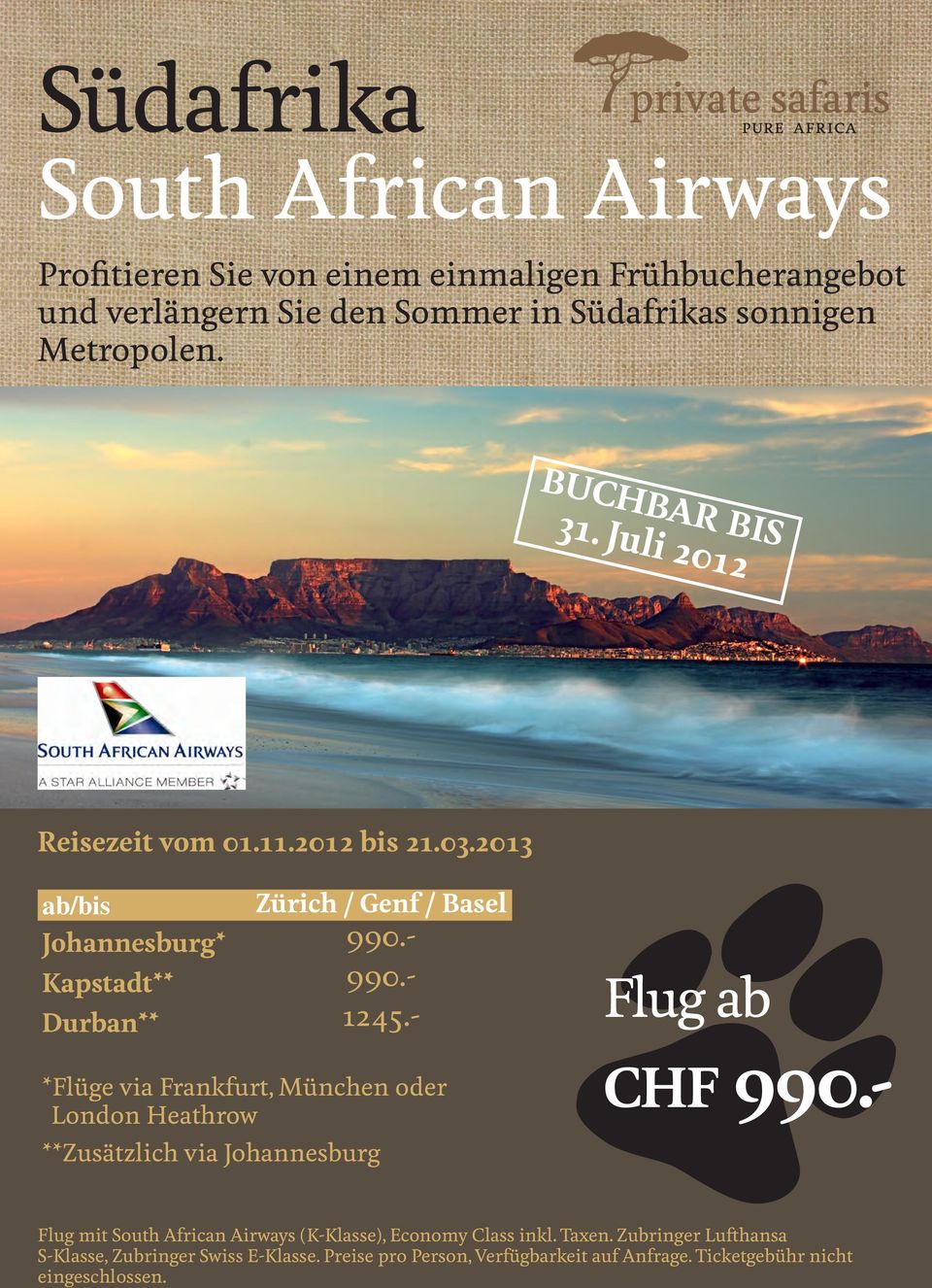- *Flüge via Frankfurt, München oder London Heathrow **Zusätzlich via Johannesburg Flug ab CHF 990.