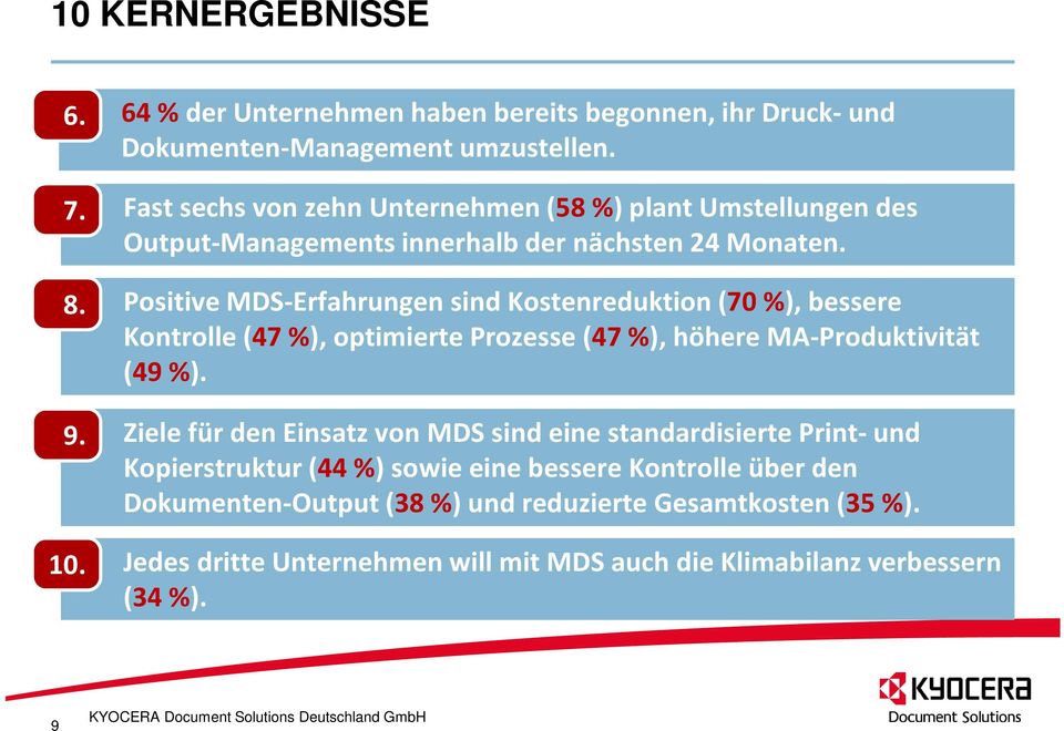 Positive MDS-Erfahrungen sind Kostenreduktion (70 %), bessere Kontrolle (47 %), optimierte Prozesse (47 %), höhere MA-Produktivität (49 %).