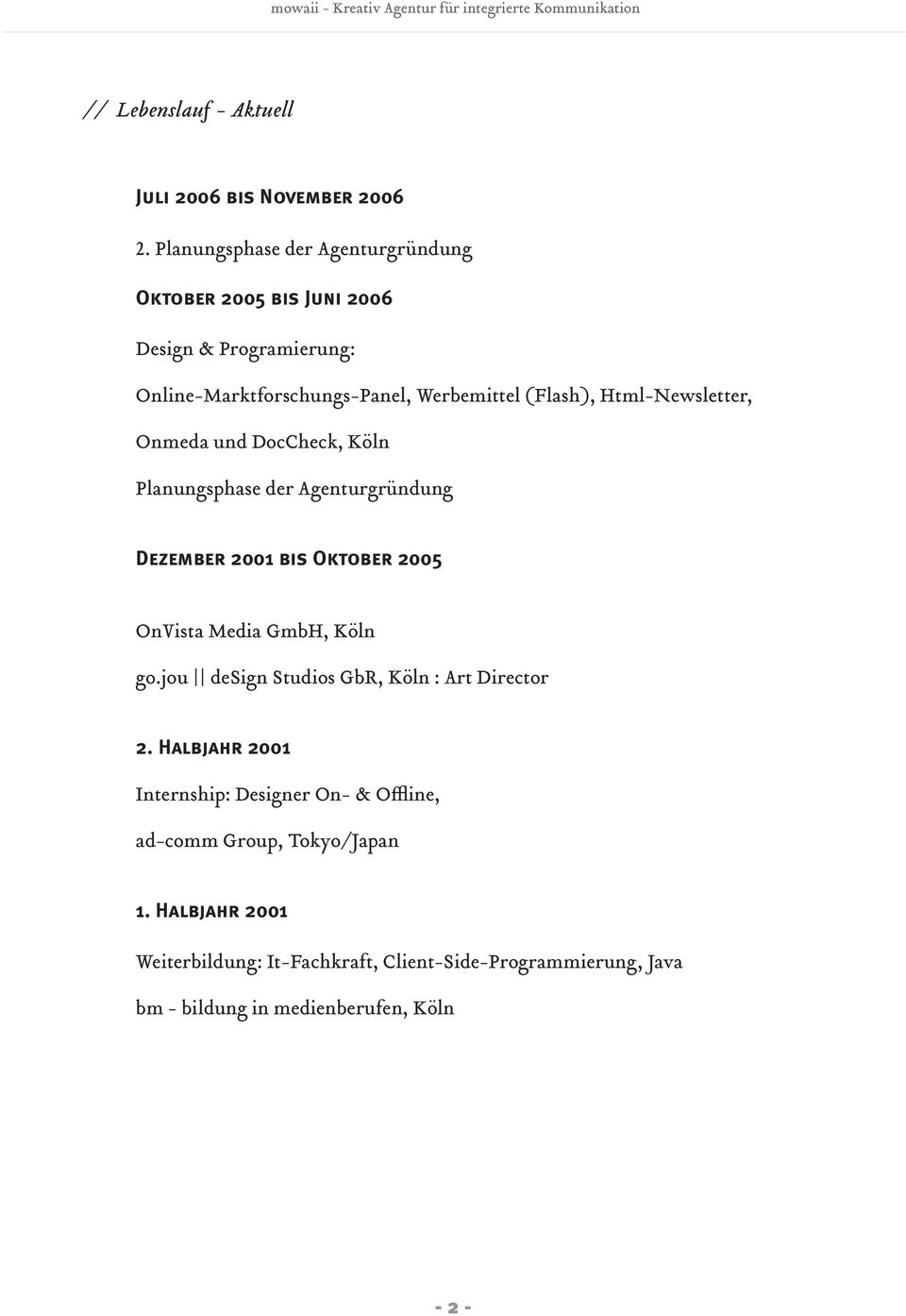 Html-Newsletter, Onmeda und DocCheck, Köln Planungsphase der Agenturgründung Dezember 2001 bis Oktober 2005 OnVista Media GmbH, Köln go.