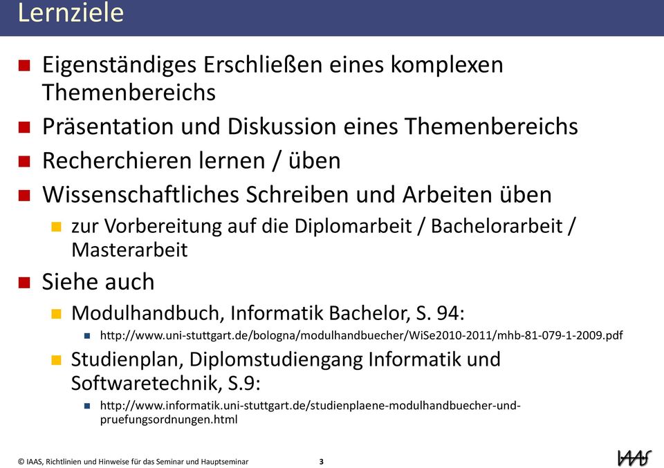 Bachelor, S. 94: http://www.uni-stuttgart.de/bologna/modulhandbuecher/wise2010-2011/mhb-81-079-1-2009.