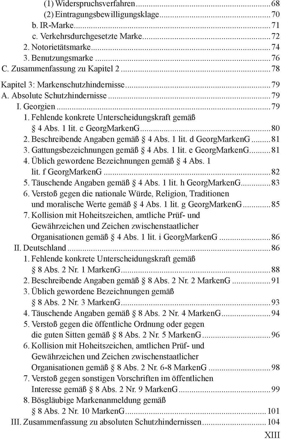 c GeorgMarkenG...80 2. Beschreibende Angaben gemäß 4 Abs. 1 lit. d GeorgMarkenG...81 3. Gattungsbezeichnungen gemäß 4 Abs. 1 lit. e GeorgMarkenG...81 4. Üblich gewordene Bezeichnungen gemäß 4 Abs.