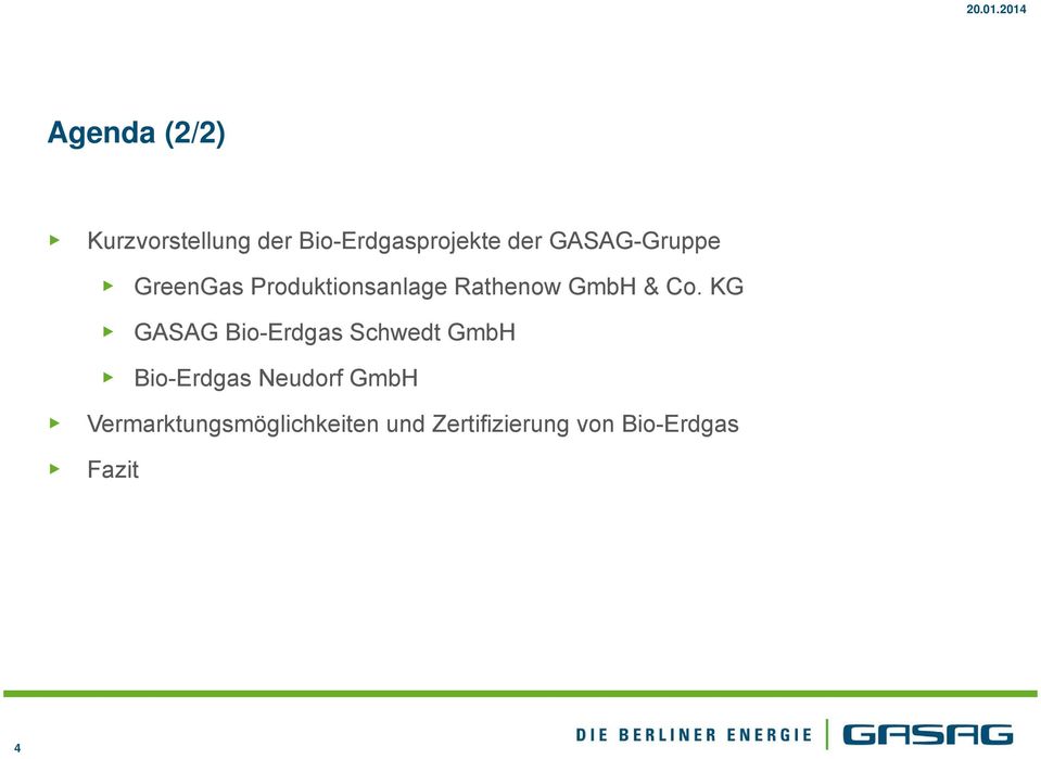 Co KG GASAG Bio-Erdgas Schwedt GmbH Bio-Erdgas Neudorf GmbH