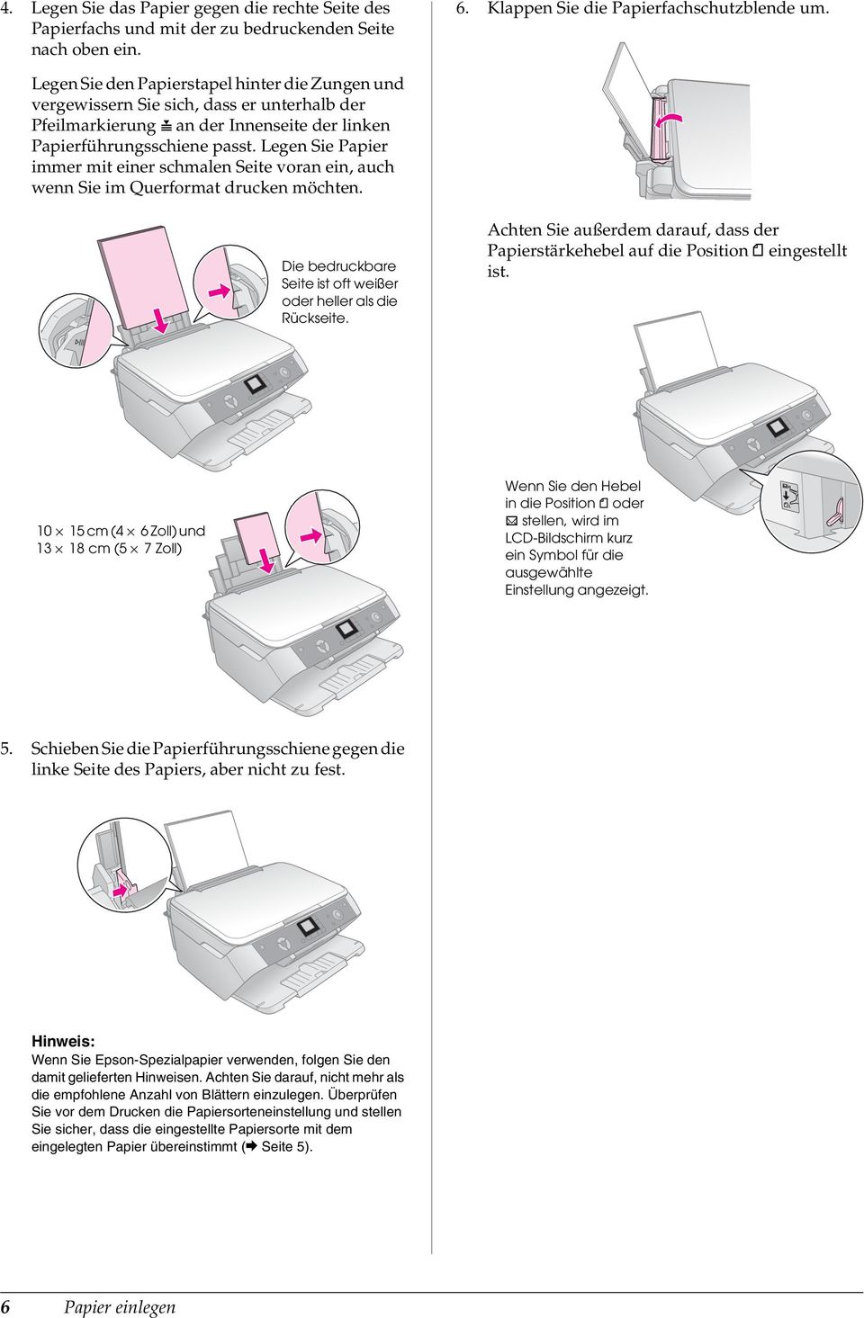 Legen Sie Papier immer mit einer schmalen Seite voran ein, auch wenn Sie im Querformat drucken möchten. Die bedruckbare Seite ist oft weißer oder heller als die Rückseite.