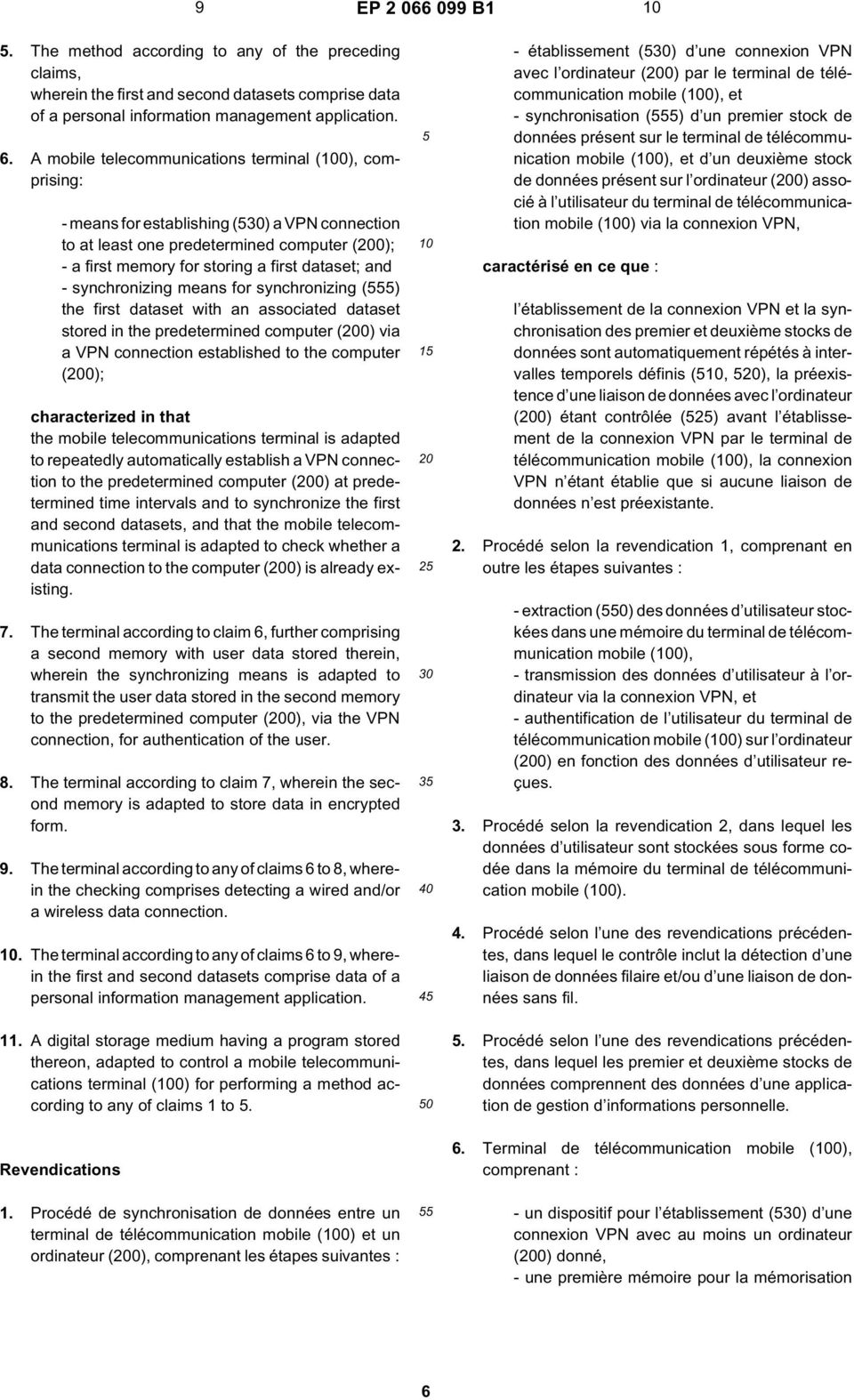 synchronizing means for synchronizing () the first dataset with an associated dataset stored in the predetermined computer (0) via a VPN connection established to the computer (0); characterized in