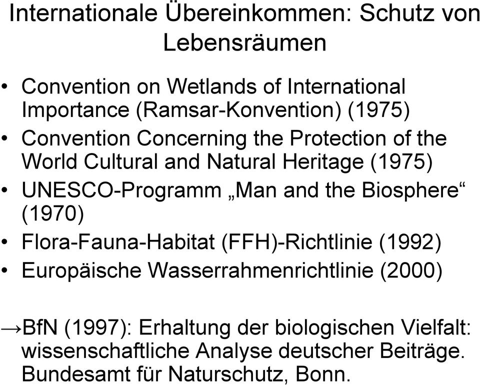 UNESCO-Programm Man and the Biosphere (1970) Flora-Fauna-Habitat (FFH)-Richtlinie (1992) Europäische
