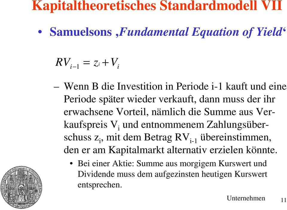 Verkaufspreis V i und entnommenem Zahlungsüberschuss z i, mit dem Betrag RV i-1 übereinstimmen, den er am Kapitalmarkt