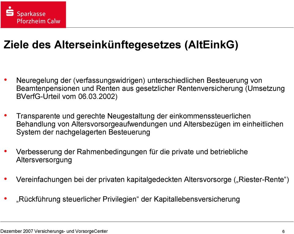 2002) Transparente und gerechte Neugestaltung der einkommenssteuerlichen Behandlung von Altersvorsorgeaufwendungen und Altersbezügen im einheitlichen System