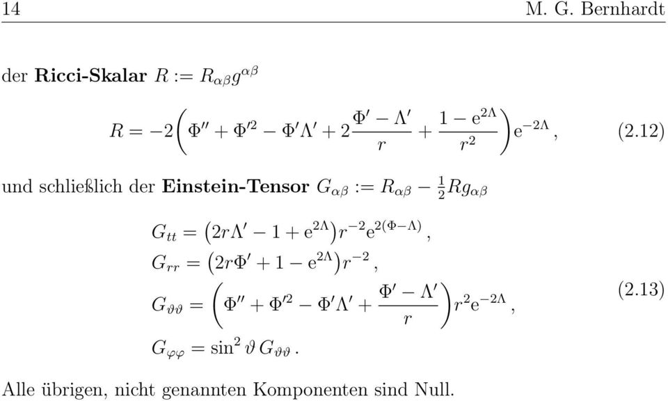 2.12) 2 und schließlich de Einstein-Tenso G αβ := R αβ 1 2 Rg αβ G tt = 2Λ 1 +