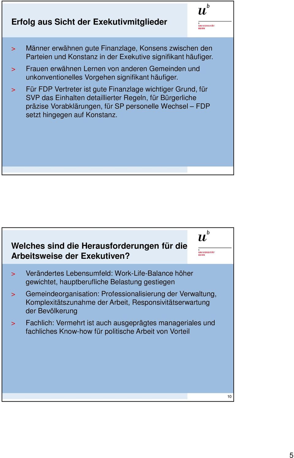 > Für FDP Vertreter ist gute Finanzlage wichtiger Grund, für SVP das Einhalten detaillierter Regeln, für Bürgerliche präzise Vorabklärungen, für SP personelle Wechsel FDP setzt hingegen auf Konstanz.