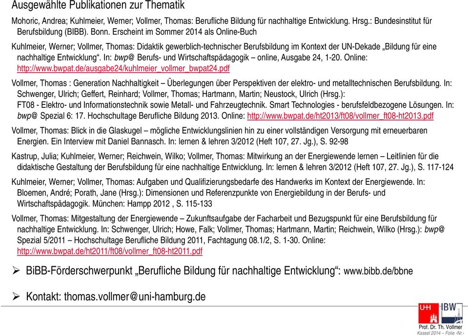 In: bwp@ Berufs- und Wirtschaftspädagogik online, Ausgabe 24, 1-20. Online: http://www.bwpat.de/ausgabe24/kuhlmeier_vollmer_bwpat24.