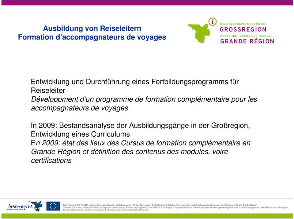 accompagnateurs de voyages In 2009: Bestandsanalyse der Ausbildungsgänge in der Großregion, Entwicklung eines