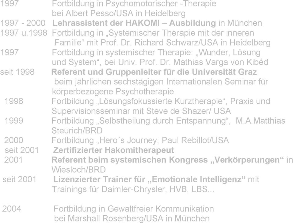 Richard Schwarz/USA in Heidelberg 1997 Fortbildung in systemischer Therapie: Wunder, Lösung und System, bei Univ. Prof. Dr.