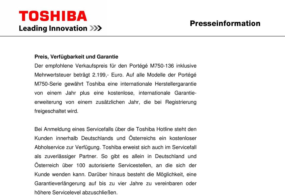 bei Registrierung freigeschaltet wird. Bei Anmeldung eines Servicefalls über die Toshiba Hotline steht den Kunden innerhalb Deutschlands und Österreichs ein kostenloser Abholservice zur Verfügung.