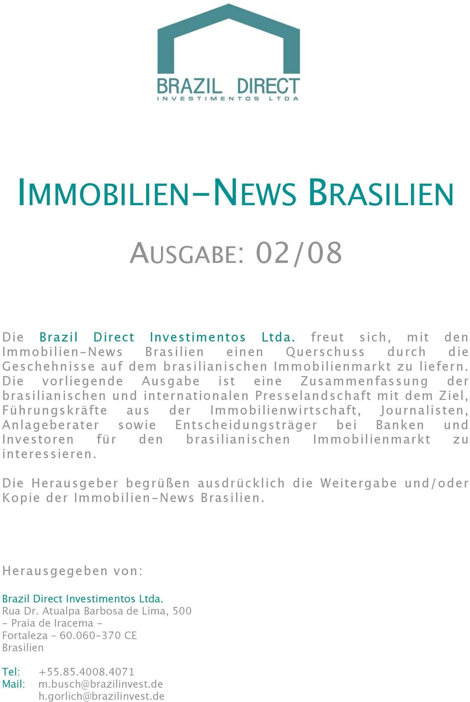 Entscheidungsträger bei Banken und Investoren für den brasilianischen Immobilienmarkt zu interessieren.