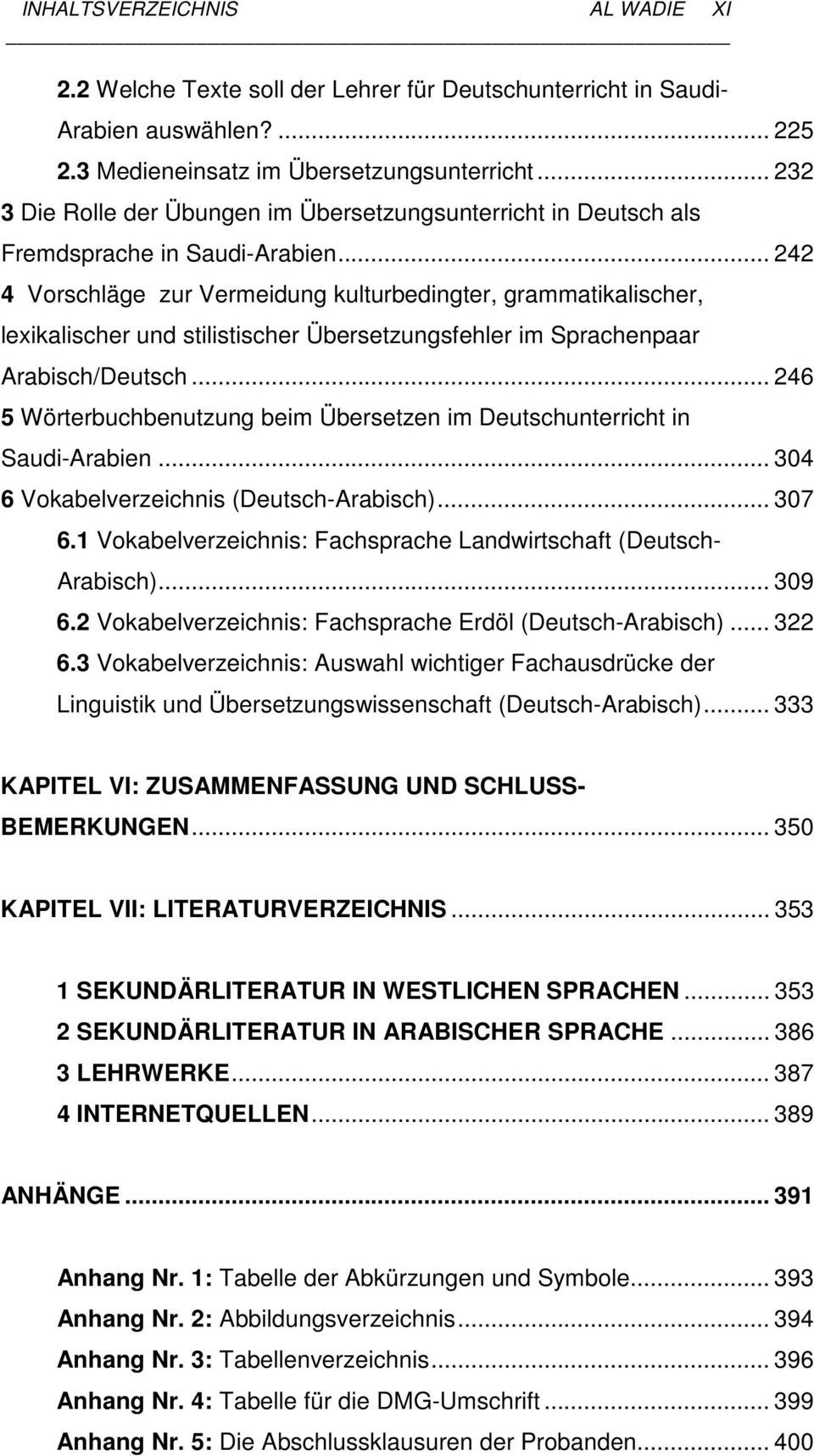 .. 242 4 Vorschläge zur Vermeidung kulturbedingter, grammatikalischer, lexikalischer und stilistischer Übersetzungsfehler im Sprachenpaar Arabisch/Deutsch.