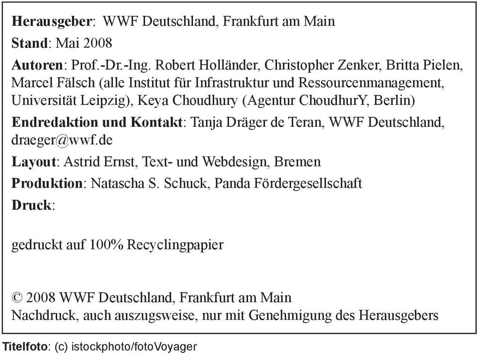 (Agentur ChoudhurY, Berlin) Endredaktion und Kontakt: Tanja Dräger de Teran, WWF Deutschland, draeger@wwf.