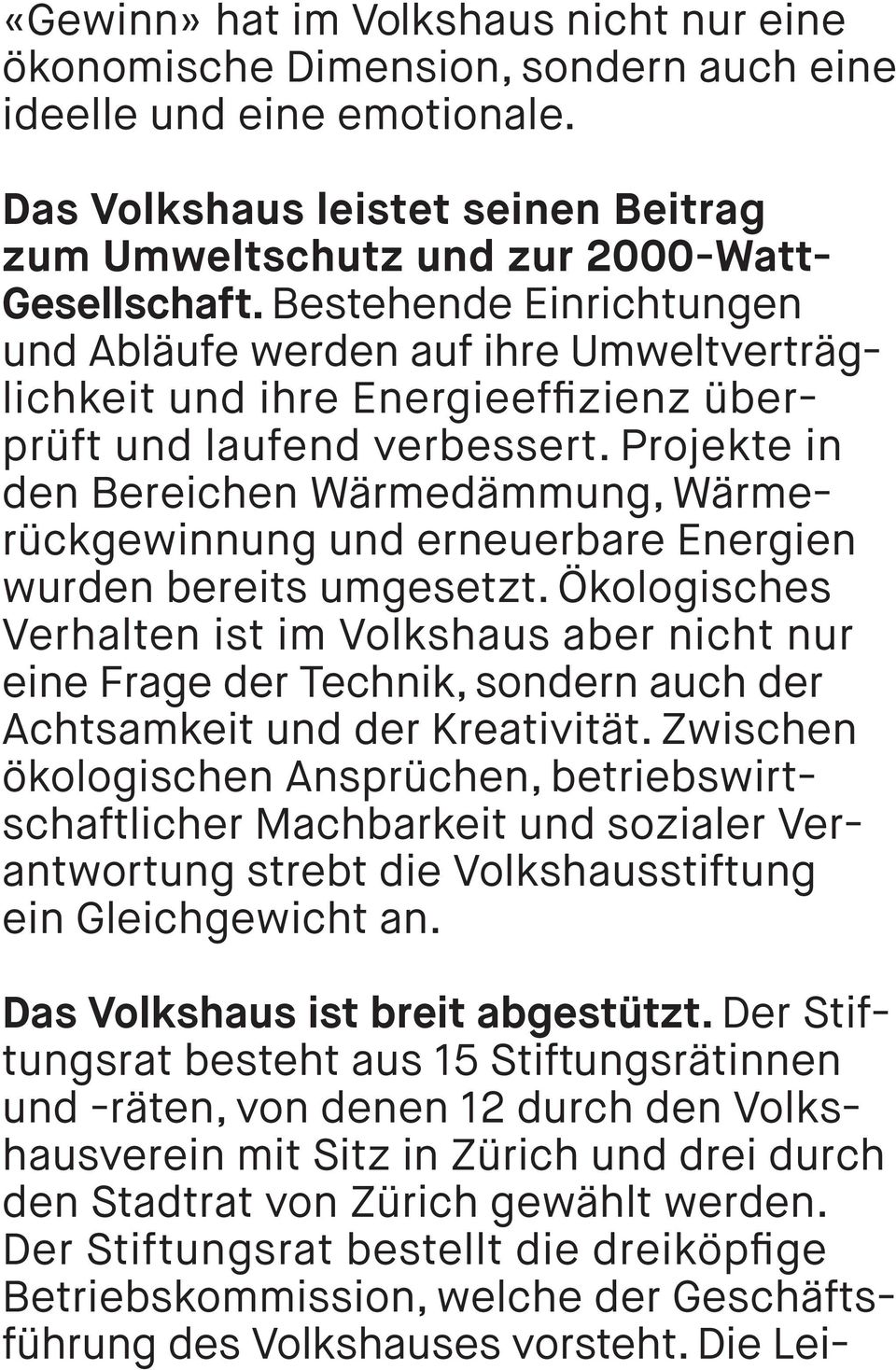 Projekte in den Bereichen Wärmedämmung, Wärmerückgewinnung und erneuerbare Energien wurden bereits umgesetzt.