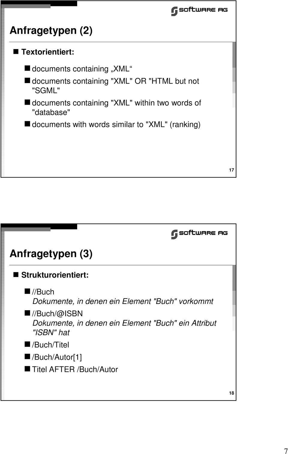 Anfragetypen (3) Strukturorientiert: //Buch Dokumente, in denen ein Element "Buch" vorkommt //Buch/@ISBN