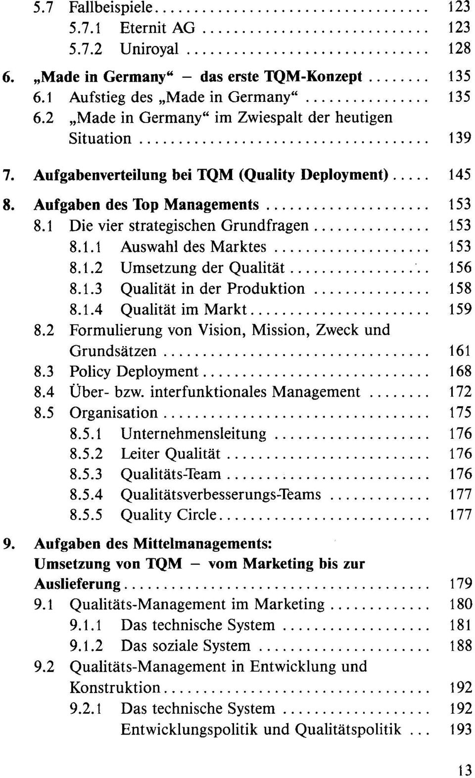 Aufgabenverteilung bei TQM (Quality Deployment)..... 145 8. Aufgaben des Top Managements..................... 153 8.1 Die vier strategischen Grundfragen............... 153 8.1.1 Auswahl des Marktes.