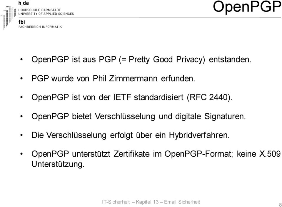 OpenPGP ist von der IETF standardisiert (RFC 2440).