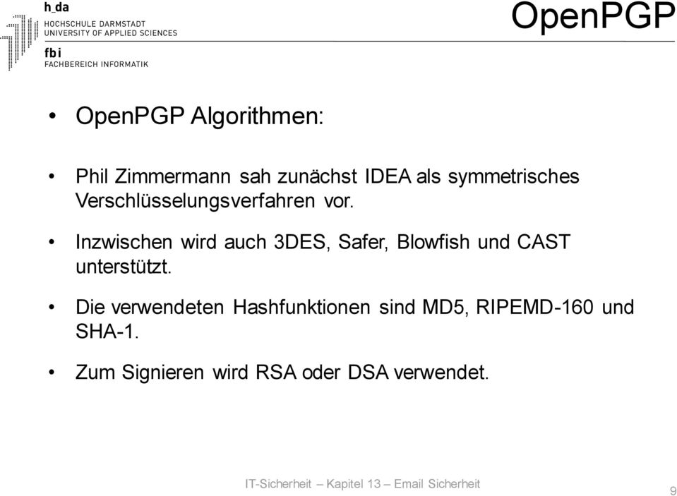 Inzwischen wird auch 3DES, Safer, Blowfish und CAST unterstützt.