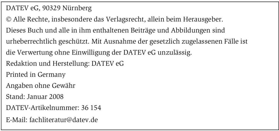 Mit Ausnahme der gesetzlich zugelassenen Fälle ist die Verwertung ohne Einwilligung der DATEV eg unzulässig.