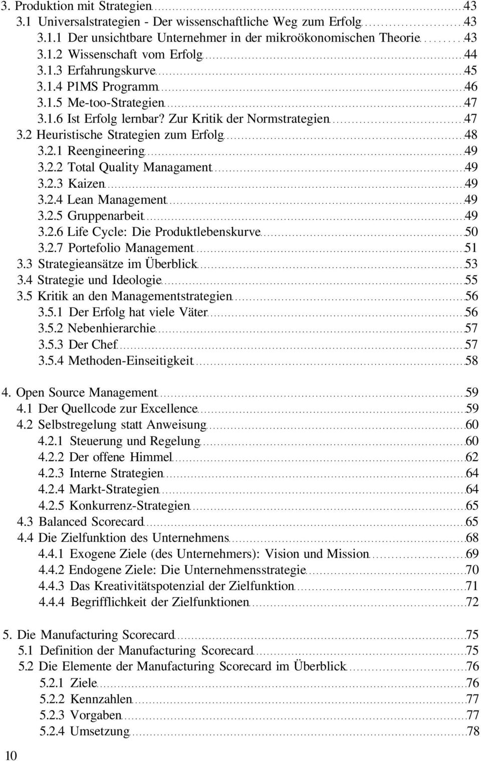 2.2 Total Quality Managament 49 3.2.3 Kaizen 49 3.2.4 Lean Management 49 3.2.5 Gruppenarbeit 49 3.2.6 Life Cycle: Die Produktlebenskurve 50 3.2.7 Portefolio Management 51 3.