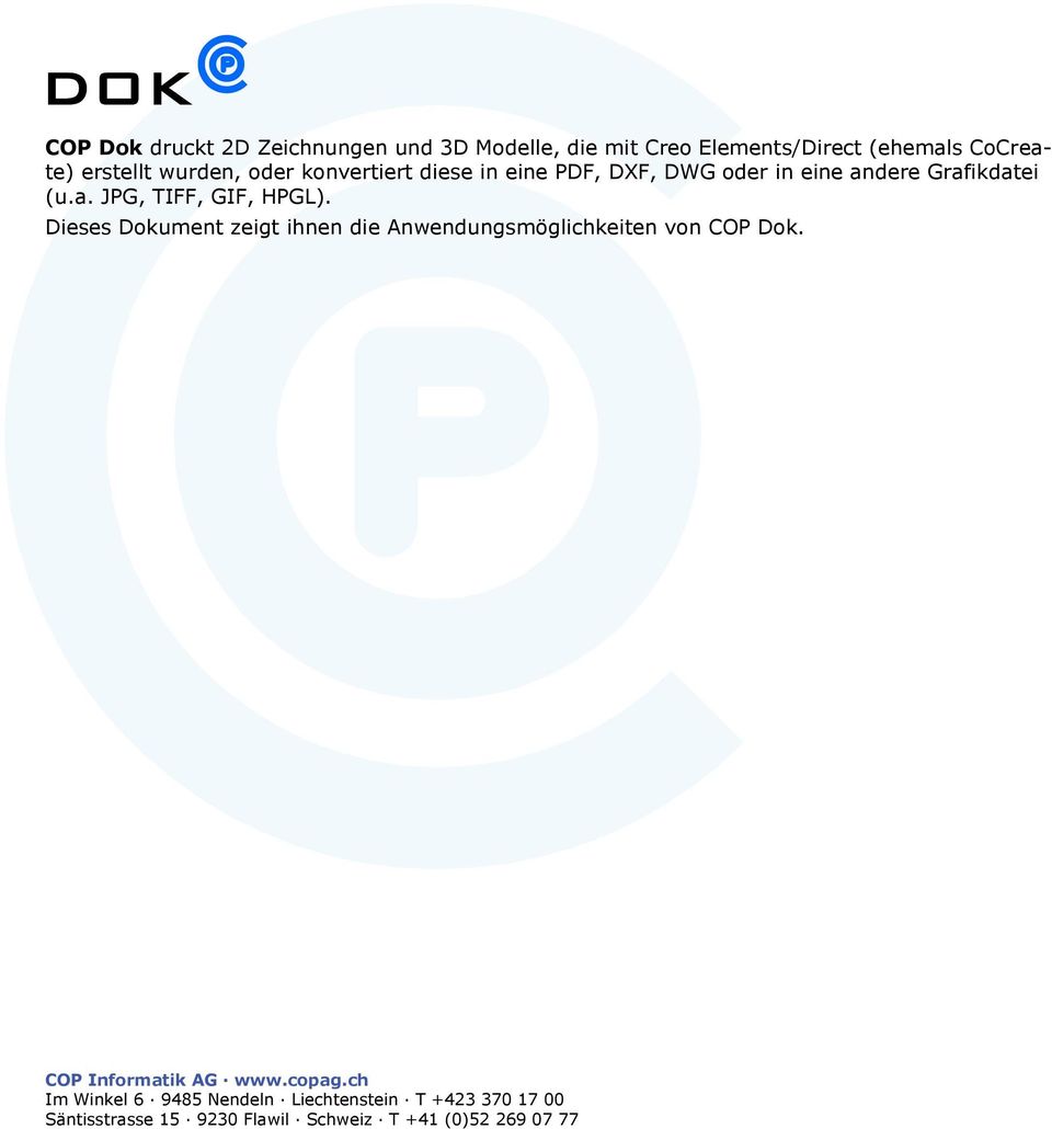 Dieses Dokument zeigt ihnen die Anwendungsmöglichkeiten von COP Dok. COP Informatik AG www.copag.