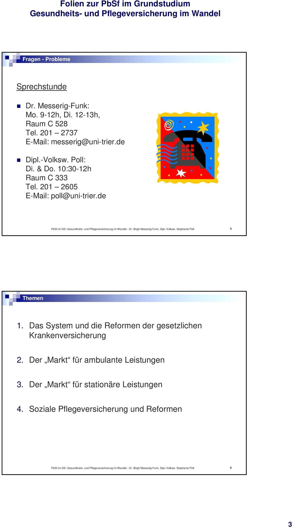 Das System und die Reformen der gesetzlichen Krankenversicherung 2. Der Markt für ambulante Leistungen 3.