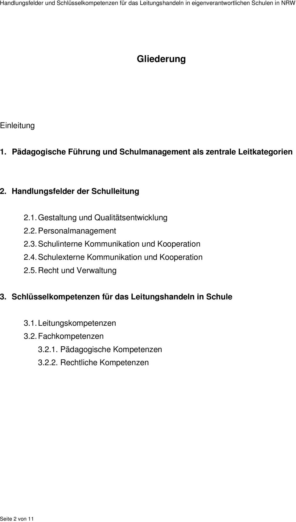 Schulinterne Kommunikation und Kooperation 2.4. Schulexterne Kommunikation und Kooperation 2.5. Recht und Verwaltung 3.