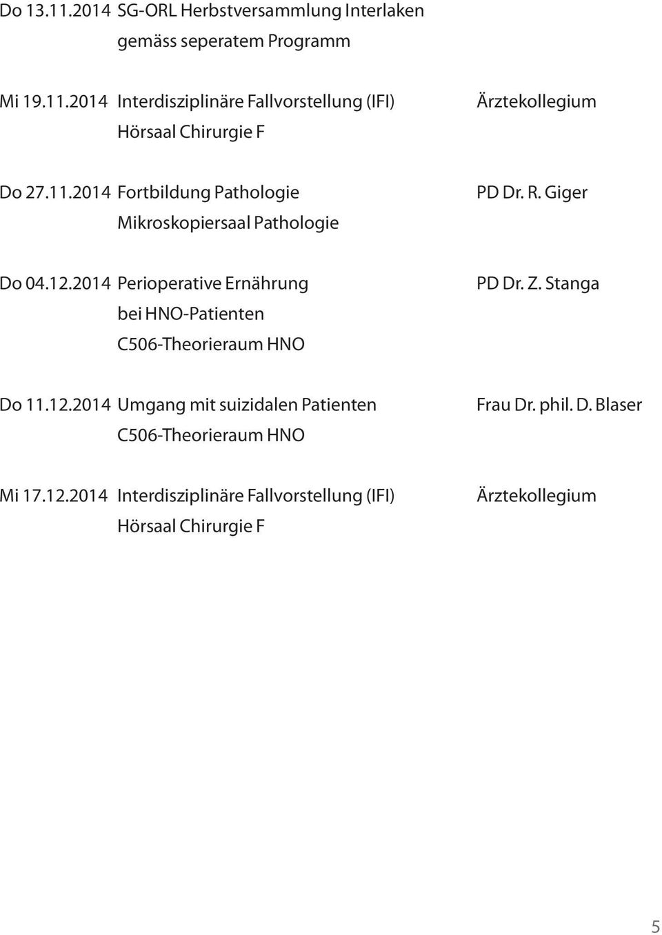 2014 Perioperative Ernährung bei HNO-Patienten PD Dr. Z. Stanga Do 11.12.